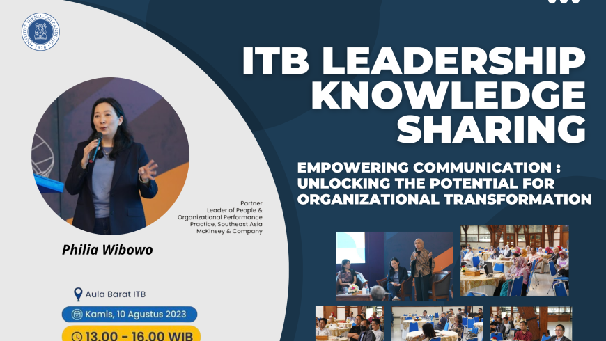 ITB Leadership Knowledge Sharing 2023 Mengangkat Tema "Empowering Communication: Unlocking the Potential for Organizational Transformation"